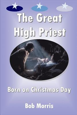 Bob Morris - The Great High Priest Born on Christmas Day, Häftad