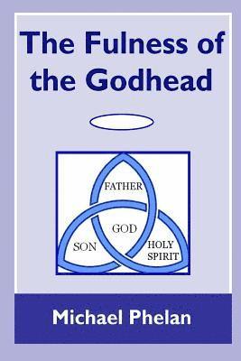 Michael Phelan - The Fulness of the Godhead, Häftad