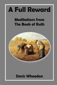 bokomslag A Full Reward: Meditations from the Book of Ruth