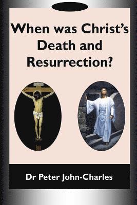 bokomslag When Was Christ's Death and Resurrection?