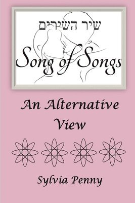 Song of Songs: An Alternative View 1