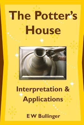 E. W. Bullinger - The Potter's House: Interpretation and Applications, Häftad