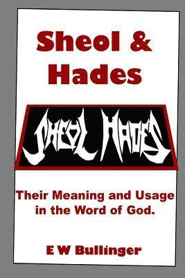 E. W. Bullinger - Sheol and Hades: Their Meaning and Usage in the Word of God, Häftad