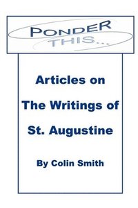 bokomslag Ponder This: Articles on The Writings of St Augustine