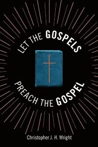 bokomslag Let the Gospels Preach the Gospel