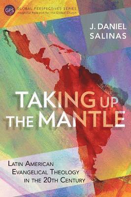 Daniel J. Salinas - Taking Up the Mantle, Häftad