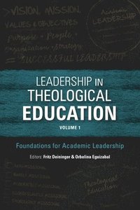bokomslag Leadership in Theological Education, Volume 1: Foundations for Academic Leadership
