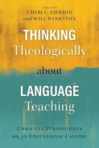 bokomslag Thinking Theologically about Language Teaching