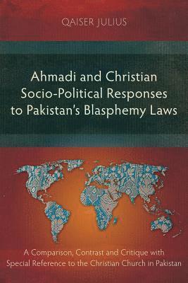 Ahmadi and Christian Socio-Political Responses to Pakistan's Blasphemy Laws 1