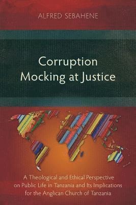 Alfred Sebahene - Corruption Mocking at Justice, Häftad
