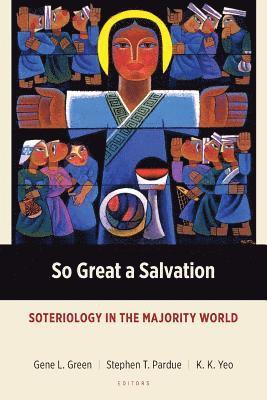 Gene L. Green, Stephen T. Pardue, Gene L. Green, Stephen T. Pardue, K. K. Yeo - So Great a Salvation, Häftad