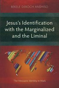 bokomslag Jesus's Identification with the Marginalized and the Liminal