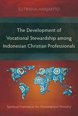 The Development of Vocational Stewardship among Indonesian Christian Professionals 1