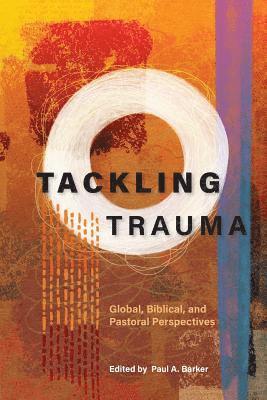Paul A. Barker - Tackling Trauma, Häftad