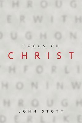 John R. W. Stott - Focus on Christ, Häftad