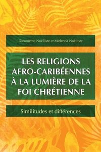 bokomslag Les religions afro-caribeennes a la lumiere de la foi chretienne