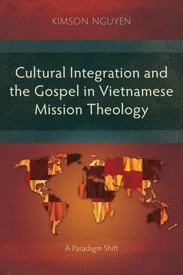 KimSon Nguyen - Cultural Integration and the Gospel in Vietnamese Mission Theology, Häftad
