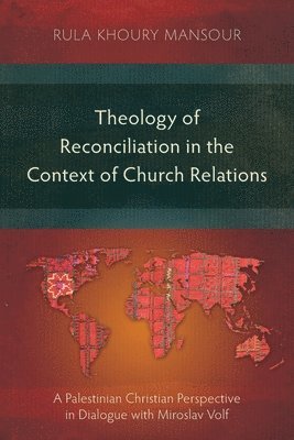 Rula Khoury Mansour - Theology of Reconciliation in the Context of Church Relations, Häftad