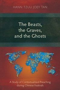 bokomslag The Beasts, the Graves, and the Ghosts