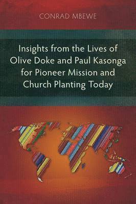 bokomslag Insights from the Lives of Olive Doke and Paul Kasonga for Pioneer Mission and Church Planting Today