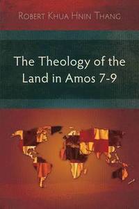 bokomslag The Theology of the Land in Amos 7-9