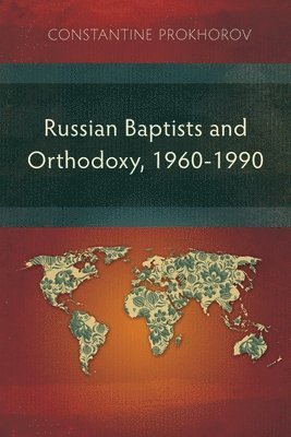 bokomslag Russian Baptists and Orthodoxy, 1960-1990