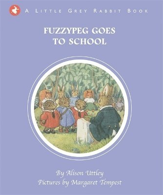 bokomslag Little Grey Rabbit: Fuzzypeg Goes to School