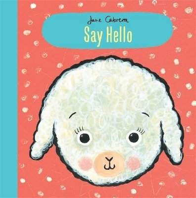 Jane Cabrera: Say Hello 1