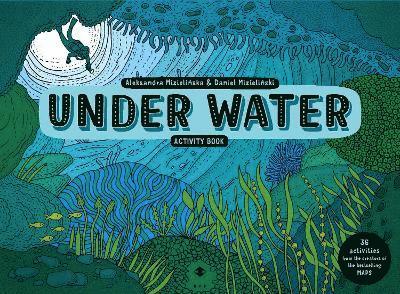 Aleksandra and Daniel Mizielinski - Under Water Activity Book, Häftad
