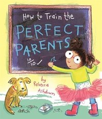 bokomslag How to Train the Perfect Parents