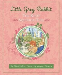 bokomslag Little Grey Rabbit: The Knot Squirrel Tied