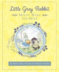 bokomslag Little Grey Rabbit: Moldy Warp the Mole
