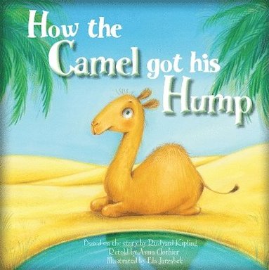 bokomslag How the Camel Got His Hump