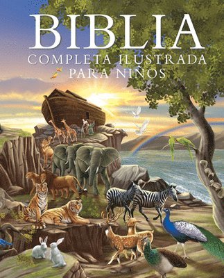 Biblia Completa Ilustrada Para Niños (the Illustrated Children's Bible) 1