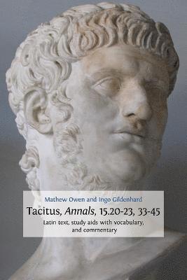 Mathew Owen, Ingo Gildenhard - Tacitus, Annals, 15.20-23, 33-45, Häftad