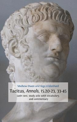 Mathew Owen, Ingo Gildenhard - Tacitus, Annals, 15.20-23, 33-45, Inbunden