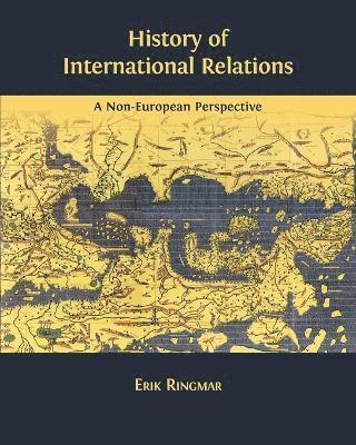 Erik Ringmar - History of International Relations, Häftad