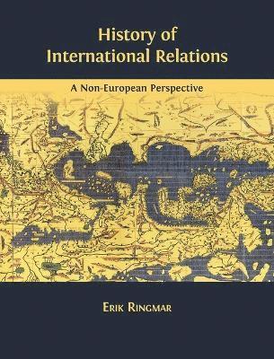 Erik Ringmar - History of International Relations, Inbunden