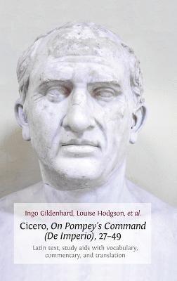 Ingo Gildenhard, Louise Hodgson - Cicero, on Pompey's Command (de Imperio), 27-49, Inbunden