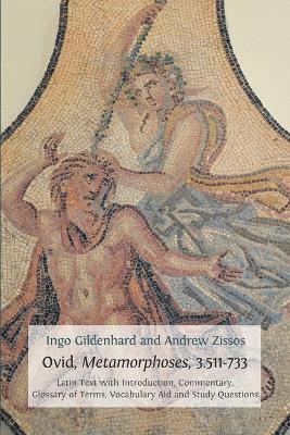 Ingo Gildenhard, Andrew Zissos - Ovid, Metamorphoses, 3.511-733, Häftad