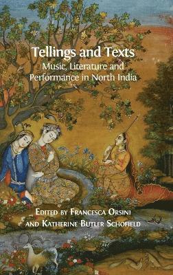 Francesca Orsini, Katherine Butler Schofield - Tellings and Texts, Inbunden