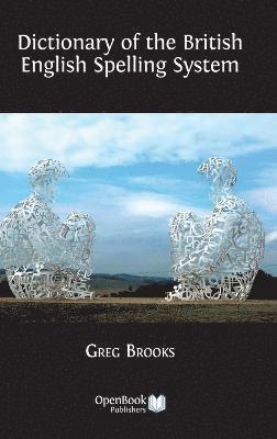 Greg Brooks - Dictionary of the British English Spelling System, Inbunden
