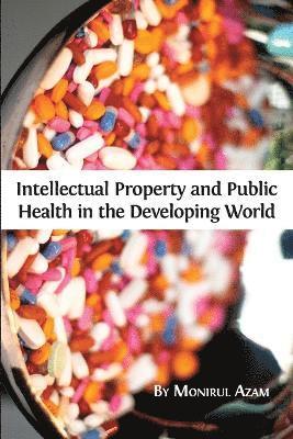 bokomslag Intellectual Property and Public Health in the Developing World