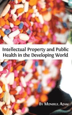 bokomslag Intellectual Property and Public Health in the Developing World