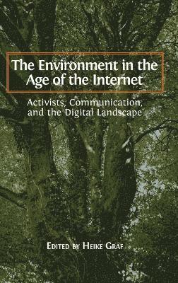 Heike Graf - Environment in the Age of the Internet, Inbunden
