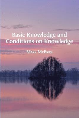 Mark McBride - Basic Knowledge and Conditions on Knowledge, Häftad