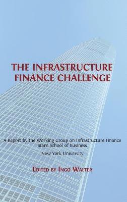 Ingo Walter - Infrastructure Finance Challenge, Inbunden