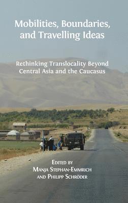 Manja Stephan-Emmrich, Philipp Schröder - Mobilities, Boundaries, and Travelling Ideas, Inbunden