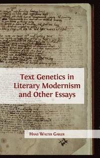 bokomslag Text Genetics in Literary Modernism and other Essays