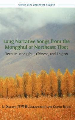 Gerald Roche - Long Narrative Songs from the Mongghul of Northeast Tibet, Inbunden